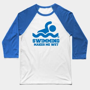 SWIMMING WET Baseball T-Shirt